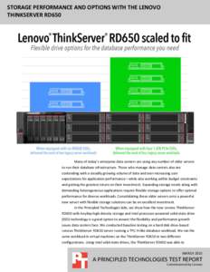 STORAGE PERFORMANCE AND OPTIONS WITH THE LENOVO THINKSERVER RD650 Many of today’s enterprise data centers are using any number of older servers to run their database infrastructure. Those who manage data centers also a