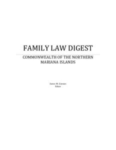 FAMILY LAW DIGEST COMMONWEALTH OF THE NORTHERN MARIANA ISLANDS James M. Zarones Editor