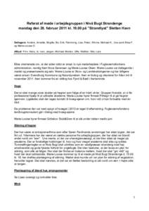 Referat af møde i arbejdsgruppen i Nivå Bugt Strandenge mandag den 28. februar 2011 klpå ”Strandlyst” Sletten Havn Deltagere: Anders, Annette, Birgitte, Bo, Erik, Flemming, Lise, Peter, Winnie, Michael K.,