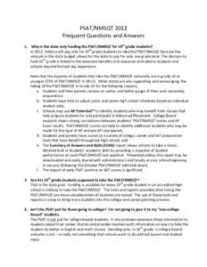 PSAT/NMSQT	
  2012	
   Frequent	
  Questions	
  and	
  Answers	
   	
   1. 	
  Why	
  is	
  the	
  state	
  only	
  funding	
  the	
  PSAT/NMSQT	
  for	
  10th	
  grade	
  students?	
   In	
  2012,	
