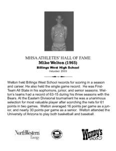 MHSA ATHLETES’ HALL OF FAME Mike Welton[removed]Billings West High School Inducted[removed]Welton held Billings West School records for scoring in a season