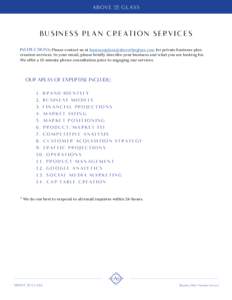 B U S I N E S S P L A N C R E AT I O N S E R V I C E S INSTRUCTIONS: Please contact us at  for private business plan creation services. In your email, please briefly describe your business 