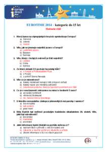 EUROTIME 2014 – kategorie do 15 let Hodnotící klíč 1. Která barva na olympijských kruzích symbolizuje Evropu? a) červená b) zelená c) modrá