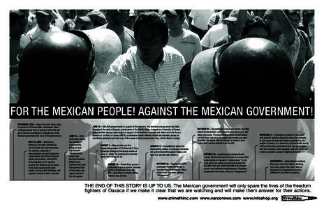 FOR THE MEXICAN PEOPLE! AGAINST THE MEXICAN GOVERNMENT! December, 2004—Ulises Ruiz Ortiz takes office as governor of Oaxaca after widespread claims of election fraud. He is a member of the PRI, the party that has maint