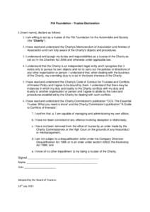 FIA Foundation - Trustee Declaration I, [insert name], declare as follows: 1. I am willing to act as a trustee of the FIA Foundation for the Automobile and Society (the 