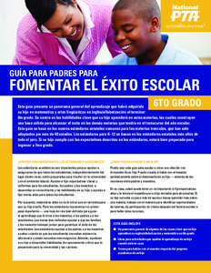 GUÍA PARA PADRES PARA  FOMENTAR EL ÉXITO ESCOLAR 6TO GRADO  Esta guía presenta un panorama general del aprendizaje que habrá adquirido