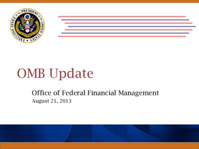 OMB Update Office of Federal Financial Management August 21, 2013 #aicpa_gaac #aicpacw