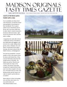Madison Originals Tasty Times Gazette Sunday, April 19, 2015. Issue thirteen. Stories and photos by Madison Originals’ Ambassador Holly Tierney-Bedord, unless noted. Lunch on the Banzo patio: Falafel with a view