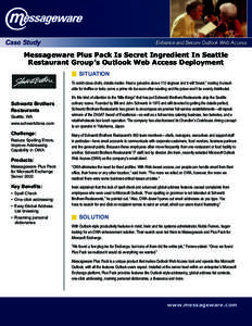Messageware Plus Pack Is Secret Ingredient In Seattle Restaurant Group’s Outlook Web Access Deployment SITUATION To world-class chefs, details matter. Heat a ganache above 110 degrees and it will “break,” making it