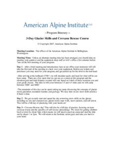 - Program Itinerary – 3-Day Glacier Skills and Crevasse Rescue Course © Copyright 2007, American Alpine Institute Meeting Location: The offices of the American Alpine Institute in Bellingham, Washington. Meeting Time: