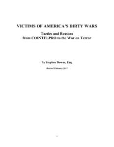 VICTIMS OF AMERICA’S DIRTY WARS Tactics and Reasons from COINTELPRO to the War on Terror By Stephen Downs, Esq. Revised February 2012