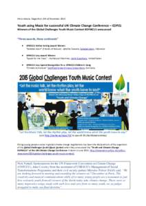 Press release, Klagenfurt, 6th of NovemberYouth using Music for successful UN Climate Change Conference – COP21 Winners of the Global Challenges Youth Music Contest #GYMC15 announced “Three awards, three conti
