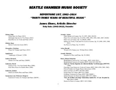 SEATTLE CHAMBER MUSIC SOCIETY REPERTOIRE LIST, 1982–2014 “THIRTY-THREE YEARS OF BEAUTIFUL MUSIC” James Ehnes, Artistic Director Toby Saks[removed]), Founder
