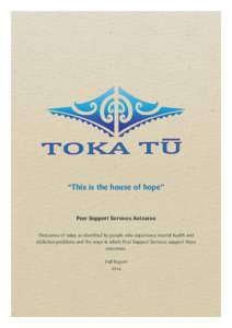 “This is the house of hope”  Peer Support Services Aotearoa Outcomes of value as identified by people who experience mental health and addiction problems and the ways in which Peer Support Services support these outc