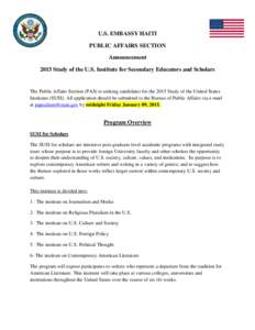 U.S. EMBASSY HAITI PUBLIC AFFAIRS SECTION Announcement 2015 Study of the U.S. Institute for Secondary Educators and Scholars  The Public Affairs Section (PAS) is seeking candidates for the 2015 Study of the United States
