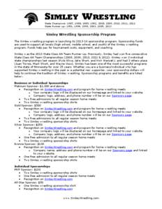 SIMLEY WRESTLING State Champions: 1987, 1988, 1989, 1992, 2008, 2009, 2010, 2011, 2012 State Runner-up: 1991, 1994, 1995, 2003, 2005, 2013 Simley Wrestling Sponsorship Program The Simley wrestling program is launching it