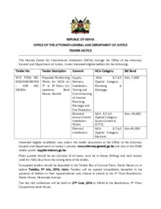 REPUBLIC OF KENYA OFFICE OF THE ATTORNEY-GENERAL AND DEPARTMENT OF JUSTICE TENDER NOTICE The Nairobi Center for International Arbitration (NCIA) through the Office of the AttorneyGeneral and Department of Justice, invite