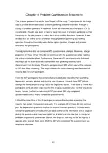 Chapter 4 Problem Gamblers in Treatment This chapter presents the results from Stage 3 of the study. The purpose of this stage was to provide information about problem gambling and other disorders through a survey of pro