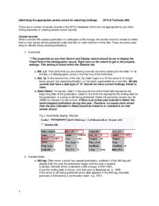 Identifying the appropriate serials record for attaching holdings  (WYLD Technote 006) There are a number of serials records in the WYLD database which are not appropriate to use when linking barcodes or creating serials