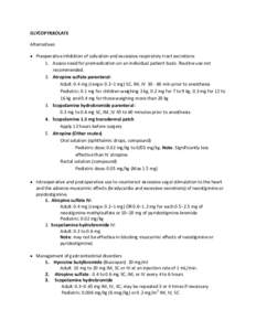 GLYCOPYRROLATE Alternatives  Preoperative inhibition of salivation and excessive respiratory tract excretions 1. Assess need for premedication on an individual patient basis. Routine use not recommended. 2. Atropine s