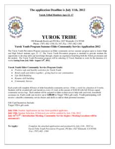 The application Deadline is July 11th, 2012 Yurok Tribal Members Ages[removed]YUROK TRIBE 190 Klamath Boulevard PO Box 1027 Klamath, CA[removed]Phone: ([removed], Ex 347; Fax: ([removed]