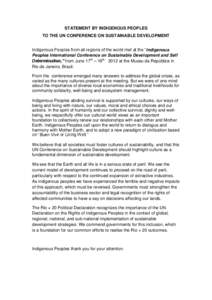 STATEMENT BY INDIGENOUS PEOPLES TO THE UN CONFERENCE ON SUSTAINABLE DEVELOPMENT Indigenous Peoples from all regions of the world met at the “Indigenous Peoples International Conference on Sustainable Development and Se