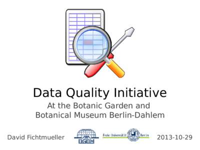 Data Quality Initiative At the Botanic Garden and Botanical Museum Berlin-Dahlem David Fichtmueller