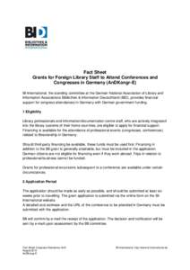 Fact Sheet Grants for Foreign Library Staff to Attend Conferences and Congresses in Germany (AnDKongr-E) BI-International, the standing committee at the German National Association of Library and Information Associations