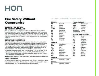 Fire Safety Without Compromise ELEVATE FIRE SAFETY TO A HIGHER STANDARD You asked for more seating choices that meet the CAL 133 standard. Here they are. Many of The HON Company’s most popular chair models are