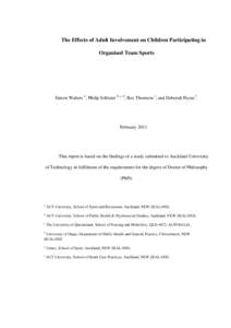 The Effects of Adult Involvement on Children Participating in Organised Team Sports Simon Walters a, Philip Schluter b, c, d, Rex Thomson e, and Deborah Payne f.  February 2011