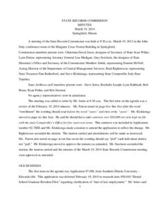 STATE RECORDS COMMISSION MINUTES March 19, 2014 Springfield, Illinois A meeting of the State Records Commission was held at 9:30 a.m., March 19, 2013 in the John Daly conference room of the Margaret Cross Norton Building