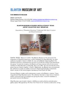 FOR IMMEDIATE RELEASE MEDIA CONTACTS: Kathleen Brady Stimpert, ,  Stacey Ingram Kaleh, ,   BLANTON MUSEUM ACQUIRES INSTALLATIO