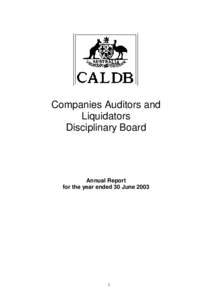 Companies Auditors and Liquidators Disciplinary Board Annual Report for the year ended 30 June 2003