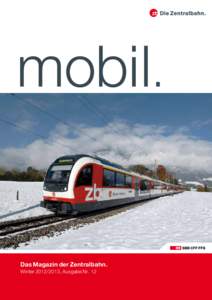 Das Magazin der Zentralbahn. Winter[removed], Ausgabe Nr. 12 Damit mehr Strom in die Bahn fliesst.  Wenn es drauf ankommt.