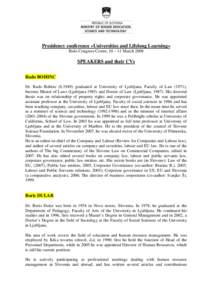 Presidency conference »Universities and Lifelong Learning« Brdo Congress Centre, 10 – 11 March 2008 SPEAKERS and their CVs Rado BOHINC Dr. Rado Bohinc (b[removed]graduated at University of Ljubljana, Faculty of Law (19