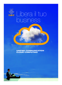 Libera il tuo business UNIFIED COMMUNICATION CLOUD COMPUTING