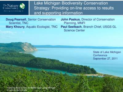 Lake Michigan Biodiversity Conservation Strategy: Providing on-line access to results and supporting information Doug Pearsall, Senior Conservation Scientist, TNC Mary Khoury, Aquatic Ecologist, TNC