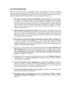 Key-action oriented messages: The target date of EFA Goals is approaching fast, but the magnitude of exclusion in education remains at an alarming level, especially when more than 1 billion people (or 15 per cent of the 