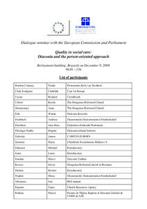 Dialogue seminar with the European Commission and Parliament Quality in social care: Diaconia and the person-oriented approach Berlaymont building, Brussels on December 9, 2008 9h30 – 13h List of participants