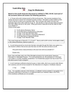 Youth Whiz Quiz  Copy for Moderators  Based on the youth measures discussed as outlined in TEGL XX­XX, read each of  the scenarios below and answer the following questions.  1.  A 15­year