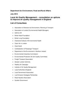 Department for Environment, Food and Rural Affairs July 2013 Local Air Quality Management – consultation on options to improve air quality management in England List of Consultees