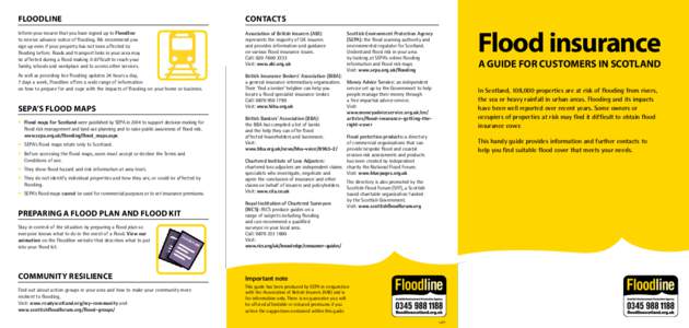FLOODLINE  CONTACTS Inform your insurer that you have signed up to Floodline to receive advance notice of flooding. We recommend you