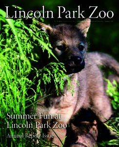 For Members of Lincoln Park Zoo • A Magazine of Conservation and Education • Summer[removed]Summer Fun at Lincoln Park Zoo Annual Report Issue