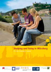 Studying and living in Würzburg It‘s fun making a career Contents	  City of Würzburg