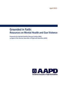 April[removed]Grounded in Faith: Resources on Mental Health and Gun Violence Prepared by the Interfaith Disability Advocacy Coalition (IDAC),