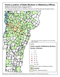 Home Location of State Workers in Waterbury Offices  (Before Hurricane Irene, August[removed]The Geographical Boundaries on this Map of Vermont are ZCTAs (Zip Code Tabulation Areas) !!