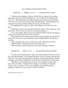 Jesus’ Parables in Chronological Order Parable #43 — Matthew 25:1-13 — Foolish and Wise Virgins 1 “At that time the kingdom of heaven will be like ten virgins who took their lamps and went out to meet the bridegr