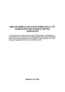 PIROTECHNIKAI ANYAGOK ROBBANÁSA A TÖRÖKBÁLINTI MECHANIKAI MŐVEK TERÜLETÉN A[removed]augusztus 5-én bekövetkezett káresemény felszámolásáról és tőzmegelızési tapasztalatairól készített tanulmány hazánk eddigi legnagyobb pirotechnikai raktárrobbanásának számos eljárási problémájára hívta fel a figyelmet, ezzel egyidejőleg a tőz a tőzoltóság egyik legnagyobb tőzoltás szervezési feladatát jelentette.