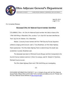 April 23, 2011 Log# 11-14 For Immediate Release Deceased Ohio Air National Guard member identified COLUMBUS, Ohio— An Ohio Air National Guard member who died on base at the