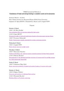 YIPQS International Molecule on  Coexistence of weak and strong binding in unstable nuclei and its dynamics Duration: March 4 – 22, 2013 Place: Yukawa Institute for Theoretical Physics (K102), Kyoto University Organize